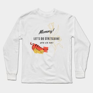 Mommy lets do stretching with your baby Long Sleeve T-Shirt